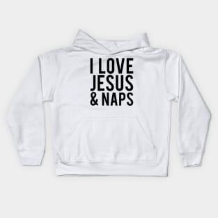 I LOVE JESUS & NAPS Kids Hoodie